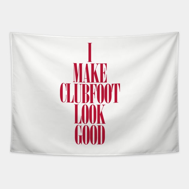 Clubfoot Looks Good Tapestry by CauseForTees