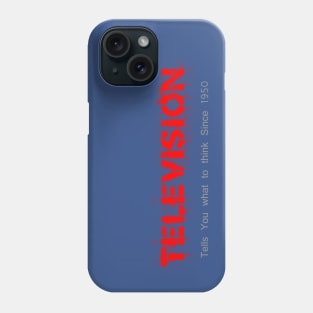 Television Tells you what to think Phone Case