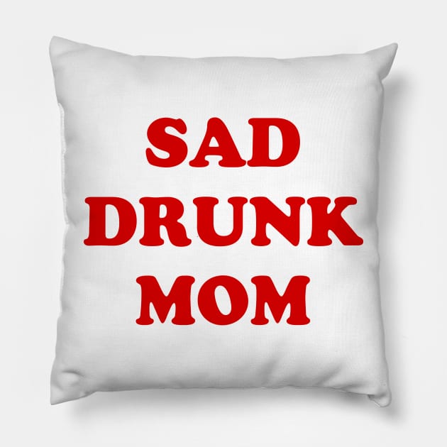 SAD DRUNK MOM Pillow by TheCosmicTradingPost