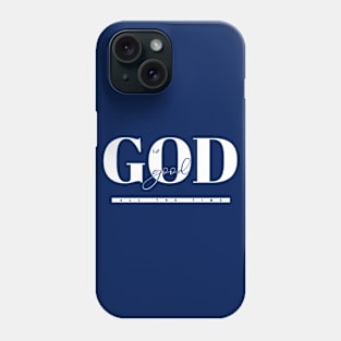 God is Good All the Time Phone Case