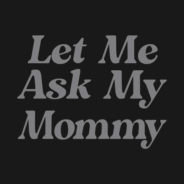 Let Me Ask My Mommy Funny by Ripke Jesus