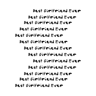 Best Girlfriend Ever - Girlfriend day T-Shirt