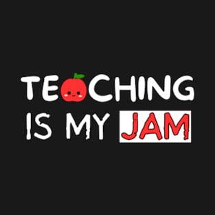 Teaching is my jam T-Shirt