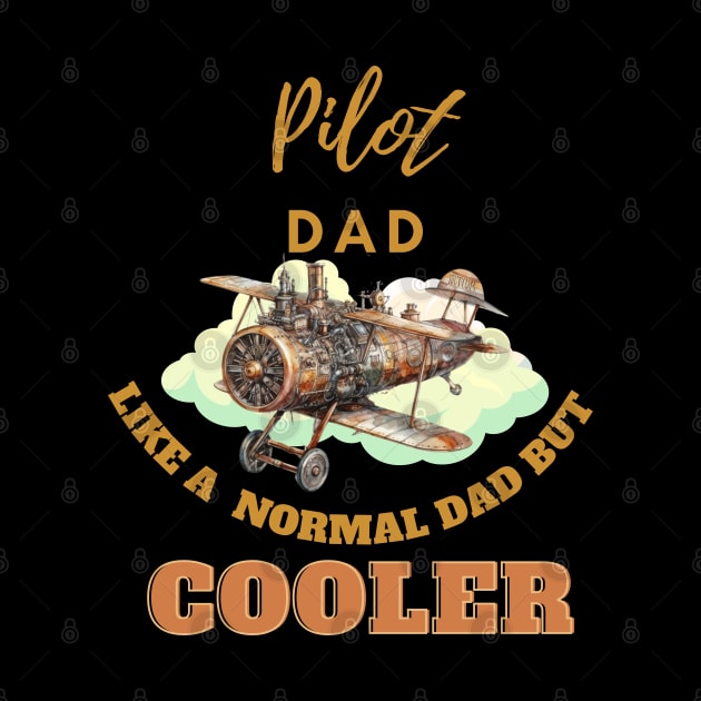 pilot dad like a normal dad but cooler by GraphGeek