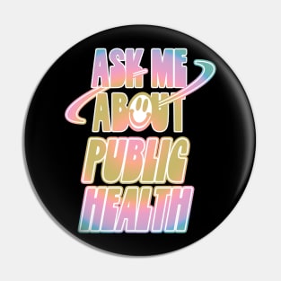 Ask Me About Public Health Pin