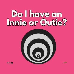 Do I have an innie or outie? T-Shirt