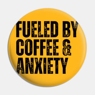 fueled by coffee & anxiety Pin