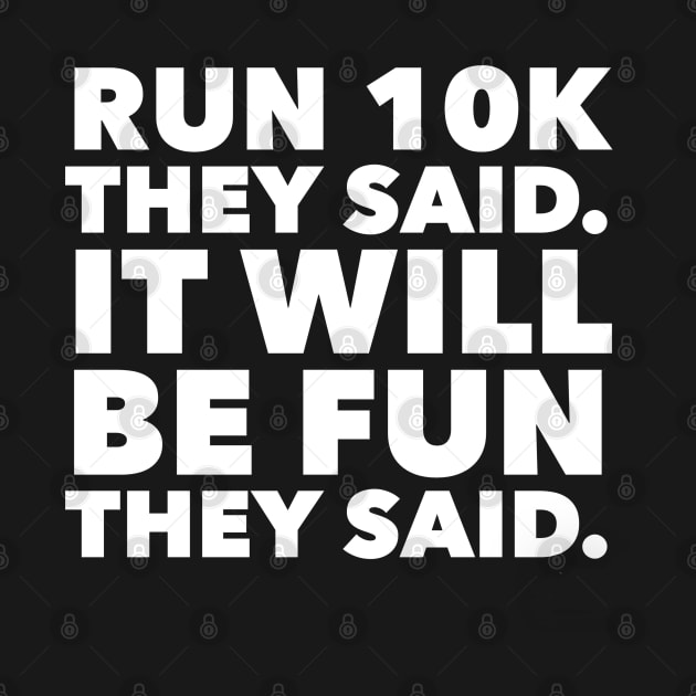 Run 10k It Will Be Fun They Said Running Tee by AstroGearStore