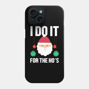 I do it for the hos Christmas gift Phone Case