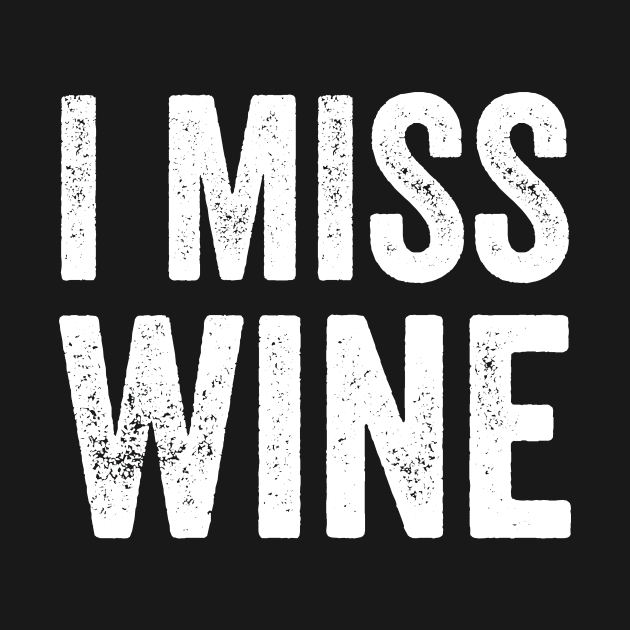 I miss wine by captainmood