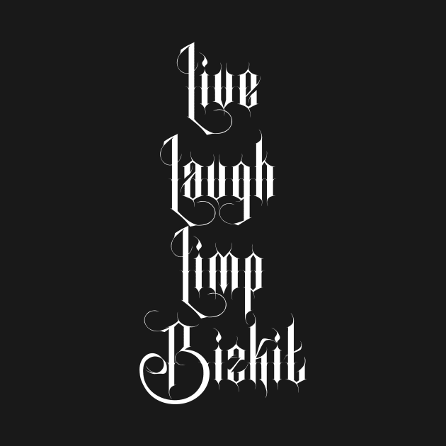 Live Laugh Limp Bizkit by hadij1264