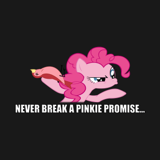 Never break a Pinkie Promise... T-Shirt