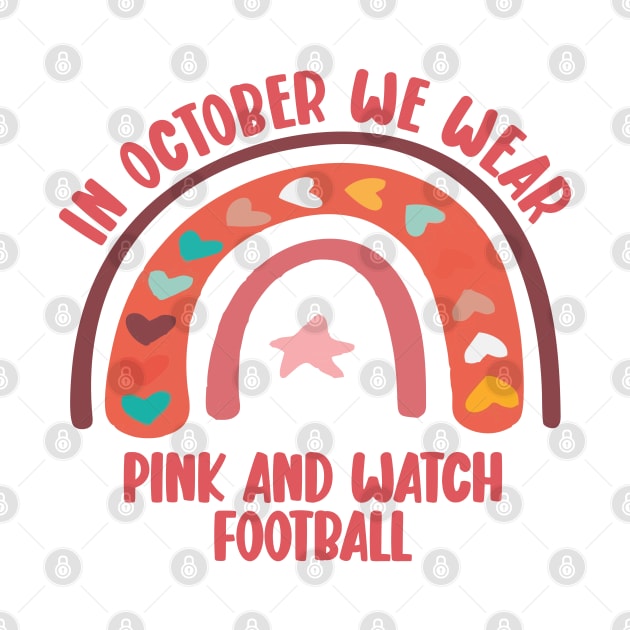 in october we wear pink and watch football funny by Vortex.Merch