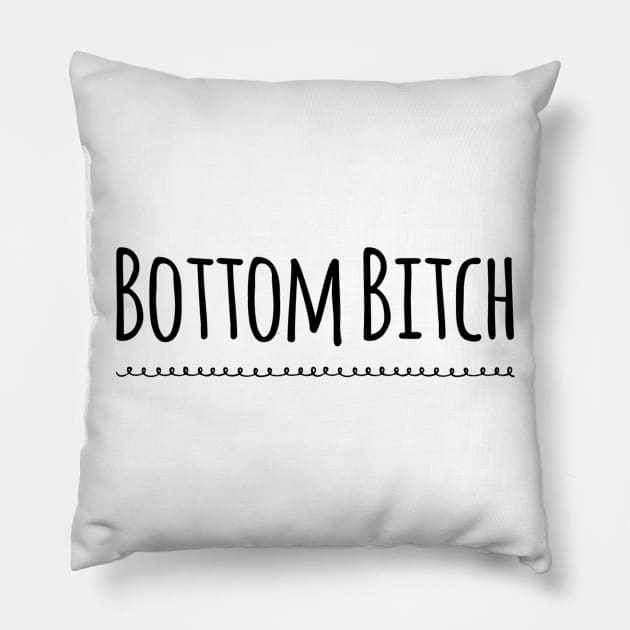 Bottom Bitch (Simply Nasty) Pillow by JasonLloyd