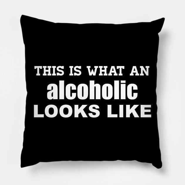 This is What an Alcoholic Looks Like Pillow by WordWind