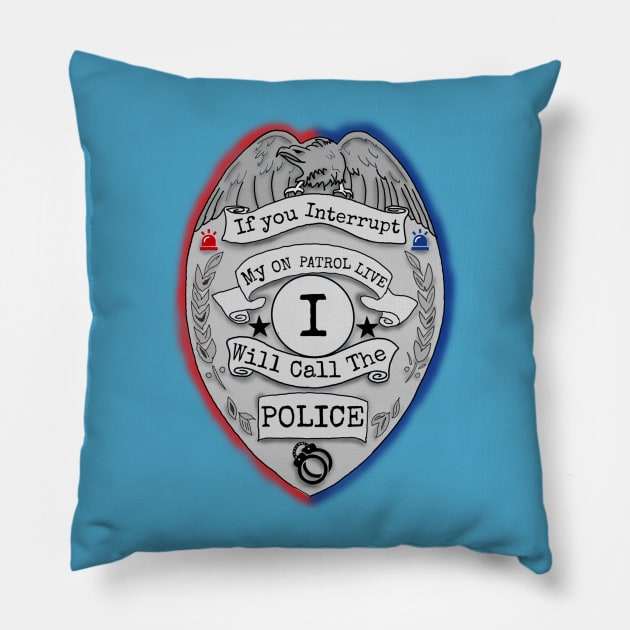 Don’t Interrupt On Patrol Live Pillow by MoonClone