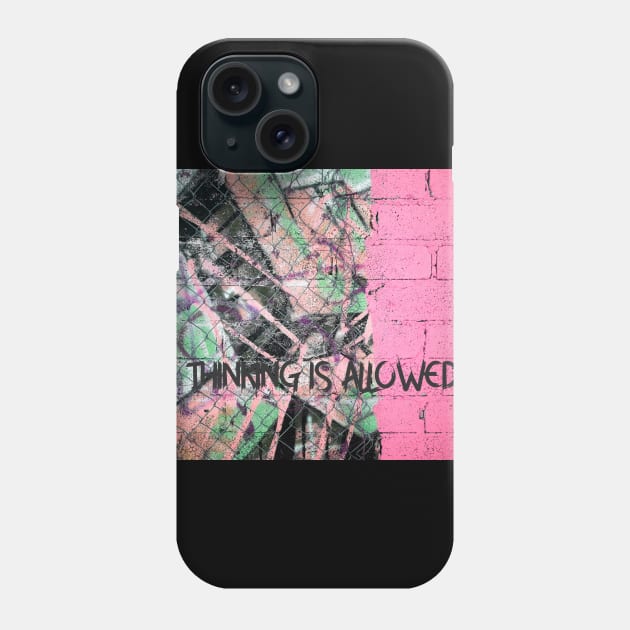 Colorful grafiti background and message Thinking is alloweded Phone Case by visionary