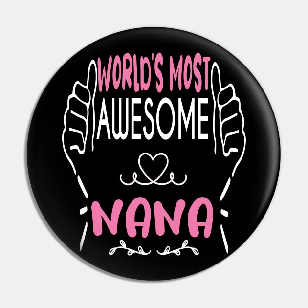 World's Most Awesome Nana Best funny gift idea for Nana Pin by ARBEEN Art