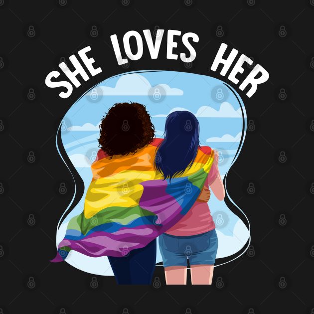 Discover LGBT Gay Pride Month She Loves Her Couple Flag - Lgbtq - T-Shirt