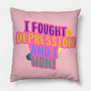 I Fought Depression And I Won! Pillow