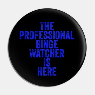 The Professional Binge Watcher is Here Pin