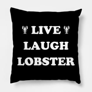 Live, laugh, lobster Pillow