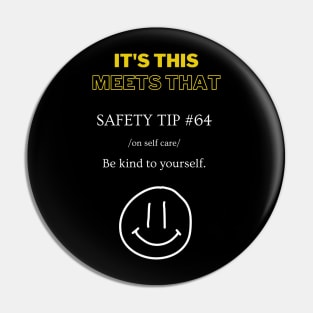 Safety Tip #64 - It's This Meets That - Be Kind to Yourself Pin