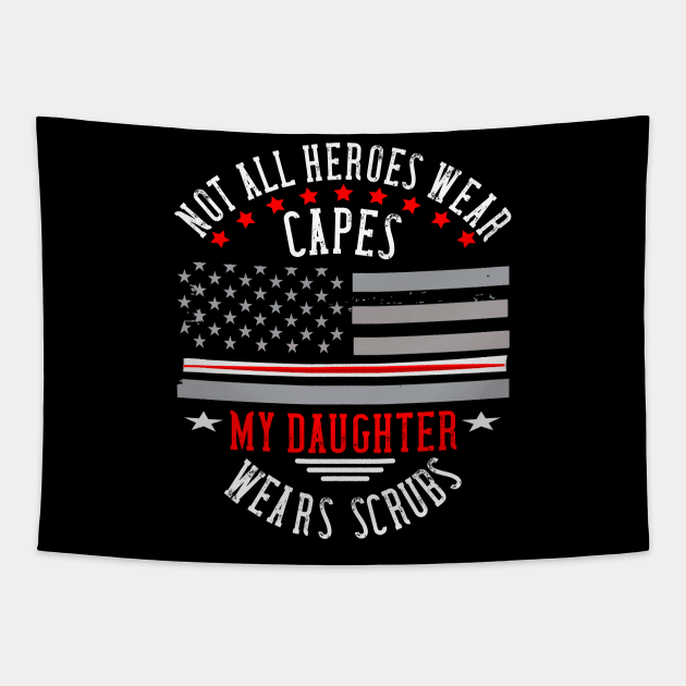 not all heroes wear capes my daughter wears scrubs Tapestry by DODG99