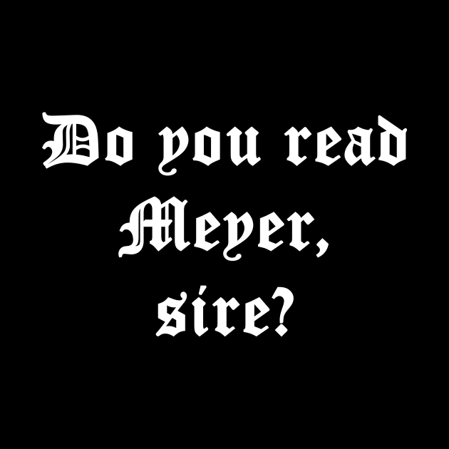 Do You Read Meyer Sire by CasualCarapace