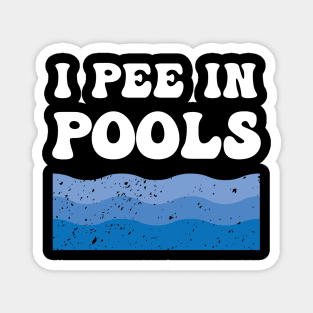 I Pee In Pools - Funny Quote Magnet