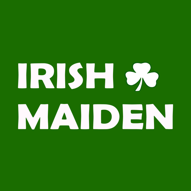 Irish Maiden. Funny St Patricks Day by CoolApparelShop