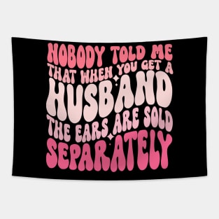 Nobody Told Me That When You Get A Husband Tapestry