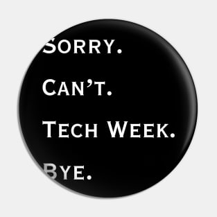 Sorry. Can't. Tech Week. Bye. Pin