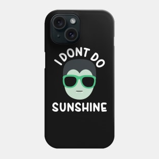 I dont do sunshine - Funny Vampire Phone Case