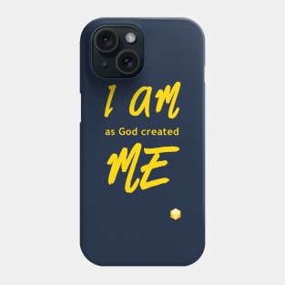 I Am as God created Me Phone Case