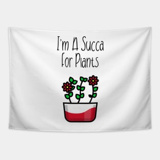 I'm A Succa For Plants! Tapestry