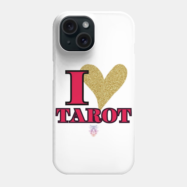 I LOVE TAROT Phone Case by Naturally Divine Goddess Tarot