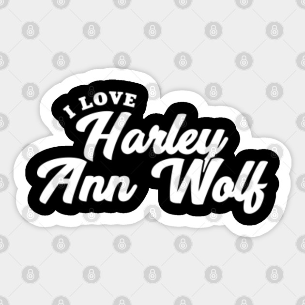 I Love Harley Ann Wolf Harley Ann Wolf Sticker Teepublic