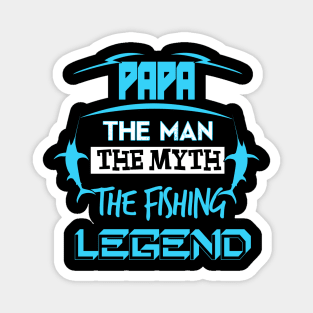 Papa The Man The Myth The Fishing Legend Magnet