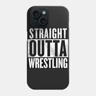 Straight Outta Wrestling Phone Case