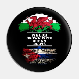 Welsh Grown With Cuban Roots - Gift for Cuban With Roots From Cuba Pin