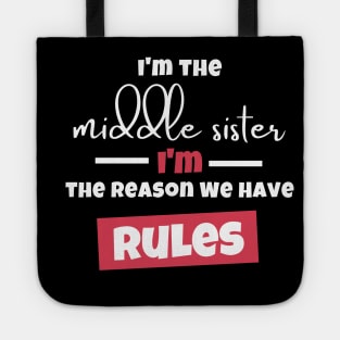 I'm The Middle Sister I'm the Reason We Have Rules Tote