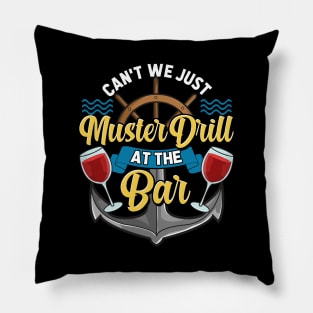 Can't We Just Muster Drill At The Bar Booze Cruise Pillow