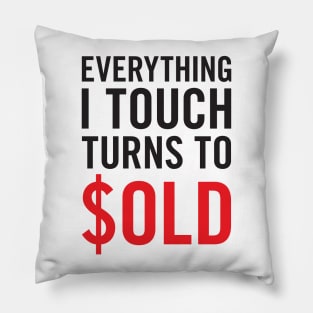 Everything I Touch Turns To $OLD T-Shirt Pillow