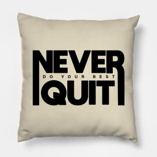 Never Do Your Best Quit Pillow