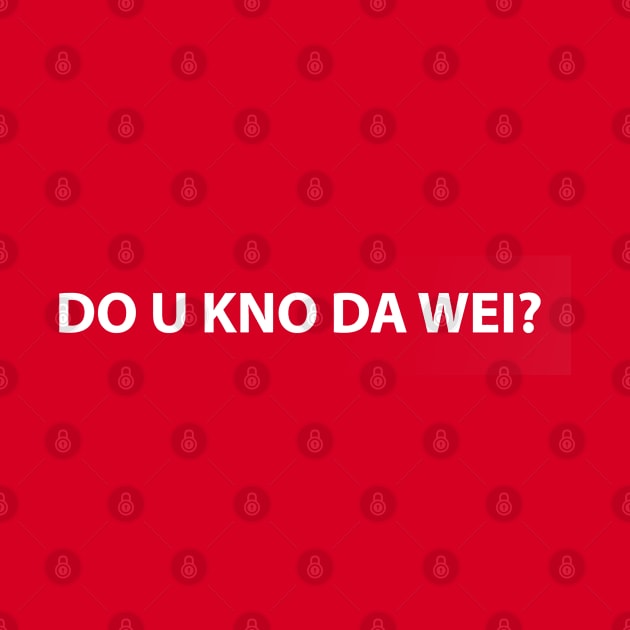 Do U Kno Da Wei by solutesoltey