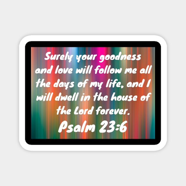 Bible Verse Psalm 23:6 Magnet by Prayingwarrior