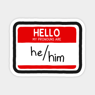 Hello My Pronouns Are He/Him Magnet