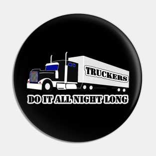 Truckers Do It All Night Long Tractor Trailer Pin