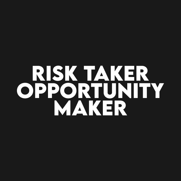 Risk Taker, Opportunity Maker by lLimee